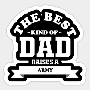 the best kind of dad raises army Sticker